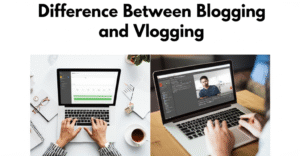 Difference Between Blogging and Vlogging: A Detailed Comparison